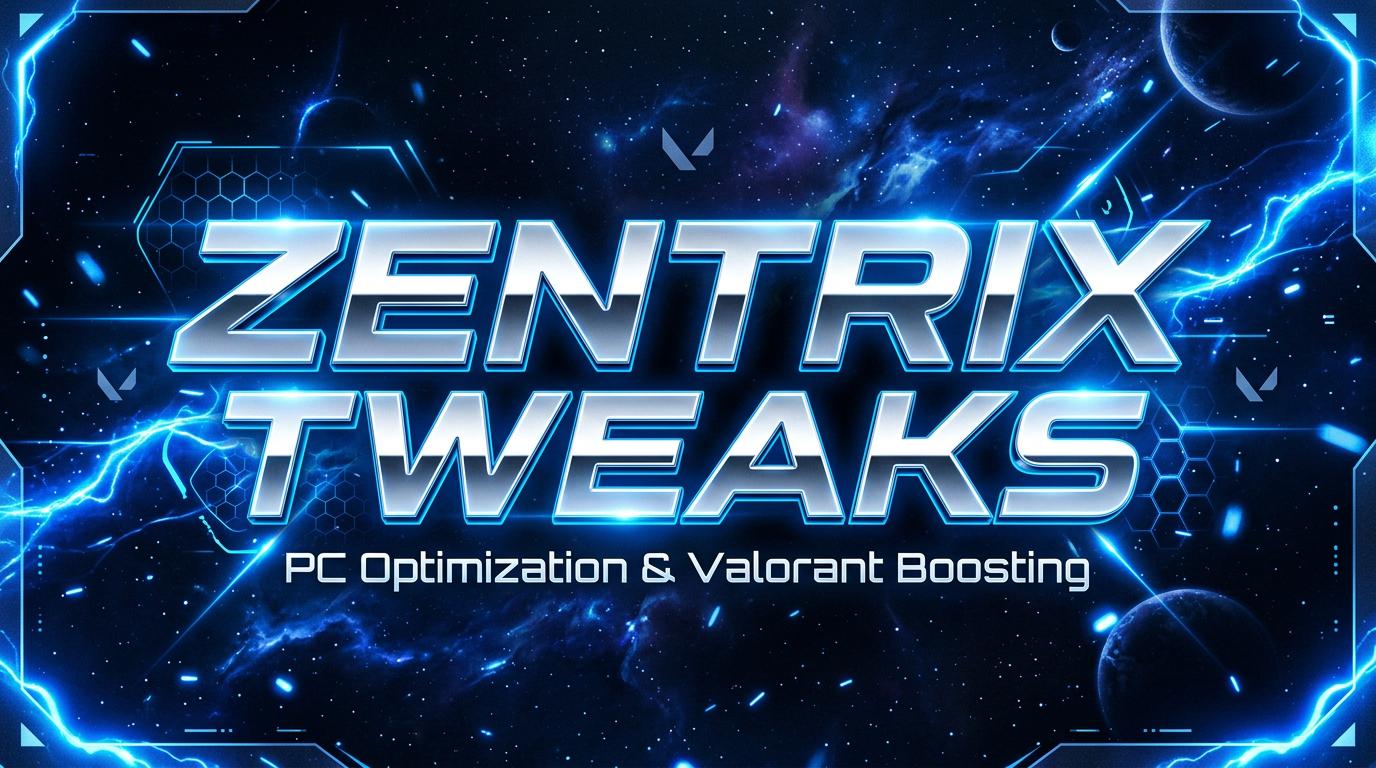 Zentrix Tweaks | PC Optimization & Valorant Boosting